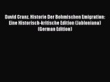 Read David Cranz. Historie Der Bohmischen Emigration: Eine Historisch-kritische Edition (Jabloniana)