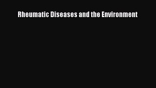 Read Rheumatic Diseases and the Environment Ebook Free