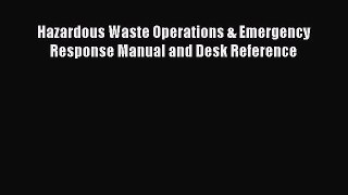Read Hazardous Waste Operations & Emergency Response Manual and Desk Reference Ebook Free