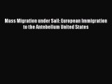 Download Mass Migration under Sail: European Immigration to the Antebellum United States PDF
