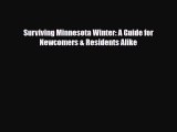 Download Surviving Minnesota Winter: A Guide for Newcomers & Residents Alike Read Online