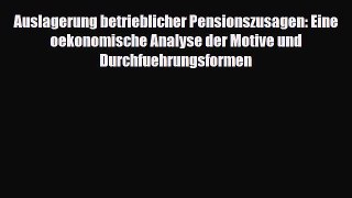 [PDF] Auslagerung betrieblicher Pensionszusagen: Eine oekonomische Analyse der Motive und Durchfuehrungsformen