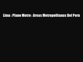 PDF Lima : Plano Metro : Areas Metropolitanas Del Peru Free Books