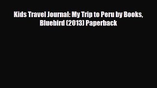 PDF Kids Travel Journal: My Trip to Peru by Books Bluebird (2013) Paperback Read Online