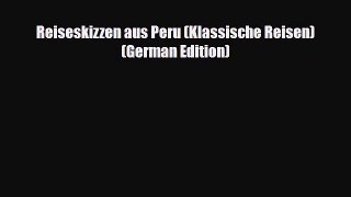 PDF Reiseskizzen aus Peru (Klassische Reisen) (German Edition) PDF Book Free