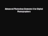 Download Advanced Photoshop Elements 6 for Digital Photographers Ebook