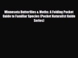 PDF Minnesota Butterflies & Moths: A Folding Pocket Guide to Familiar Species (Pocket Naturalist