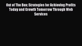 Read Out of The Box: Strategies for Achieving Profits Today and Growth Tomorrow Through Web