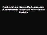 [PDF] Eigenkapitalausstattung und Rechnungslegung: US-amerikanische und deutsche Unternehmen