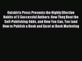 Read Outskirts Press Presents the Highly Effective Habits of 5 Successful Authors: How They