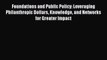Read Foundations and Public Policy: Leveraging Philanthropic Dollars Knowledge and Networks