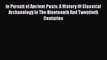 Read In Pursuit of Ancient Pasts: A History Of Classical Archaeology In The Nineteenth And