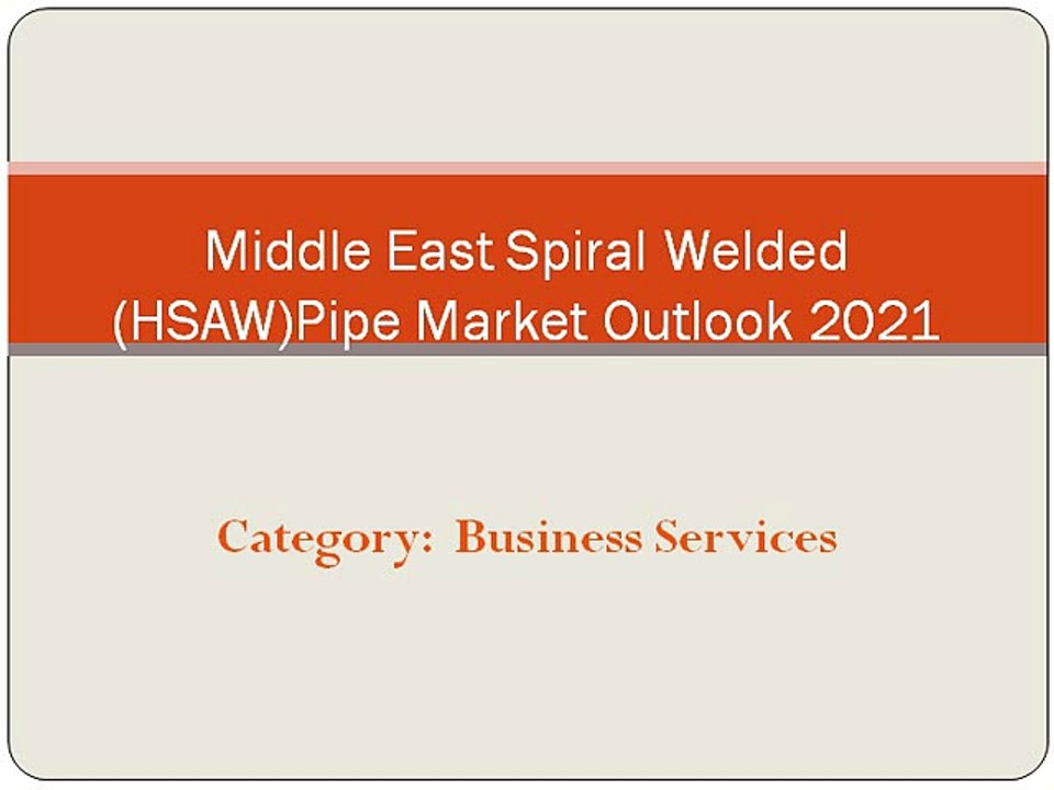 Middle East Spiral Welded Pipe Market: Aarkstore.com