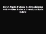 Read Slavery Atlantic Trade and the British Economy 1660-1800 (New Studies in Economic and