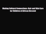 PDF Making Cultural Connections: Hair and Skin Care for Children of African Descent [Download]