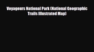 PDF Voyageurs National Park (National Geographic Trails Illustrated Map) PDF Book Free