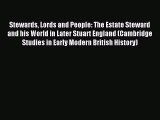 Download Stewards Lords and People: The Estate Steward and his World in Later Stuart England