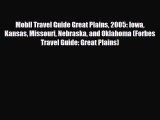 PDF Mobil Travel Guide Great Plains 2005: Iowa Kansas Missouri Nebraska and Oklahoma (Forbes