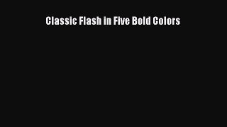 Read Classic Flash in Five Bold Colors Ebook Free