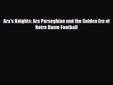 Download Ara's Knights: Ara Parseghian and the Golden Era of Notre Dame Football PDF Book Free