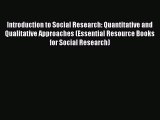 Read Introduction to Social Research: Quantitative and Qualitative Approaches (Essential Resource