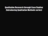 Read Qualitative Research through Case Studies (Introducing Qualitative Methods series) Ebook
