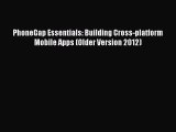 Read PhoneGap Essentials: Building Cross-platform Mobile Apps (Older Version 2012) Ebook