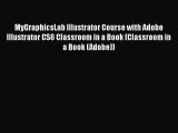 Read MyGraphicsLab Illustrator Course with Adobe Illustrator CS6 Classroom in a Book (Classroom