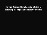 Read Turning Research Into Results: A Guide to Selecting the Right Performance Solutions Ebook
