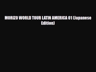 PDF MORIZO WORLD TOUR LATIN AMERICA 01 (Japanese Edition) Read Online