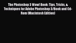 Download The Photoshop 3 Wow! Book: Tips Tricks & Techniques for Adobe Photoshop 3/Book and