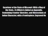Download Gazetteer of the State of Missouri: With a Map of the State...To Which Is Added an