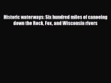 PDF Historic Waterways: Six Hundred Miles of Canoeing Down the Rock Fox and Wisconsin Rivers