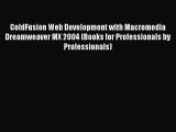 Read ColdFusion Web Development with Macromedia Dreamweaver MX 2004 (Books for Professionals