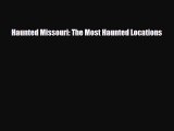 PDF Haunted Missouri: The Most Haunted Locations Read Online