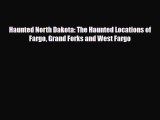 Download Haunted North Dakota: The Haunted Locations of Fargo Grand Forks and West Fargo Free