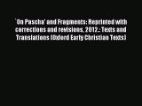 Read `On Pascha' and Fragments: Reprinted with corrections and revisions 2012.: Texts and Translations