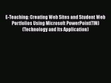 Read E-Teaching: Creating Web Sites and Student Web Portfolios Using Microsoft PowerPoint(TM)