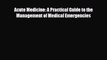 [PDF] Acute Medicine: A Practical Guide to the Management of Medical Emergencies [PDF] Online