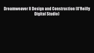 Read Dreamweaver 8 Design and Construction (O'Reilly Digital Studio) Ebook