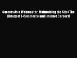 Download Careers As a Webmaster: Maintaining the Site (The Library of E-Commerce and Internet