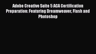 Download Adobe Creative Suite 5 ACA Certification Preparation: Featuring Dreamweaver Flash