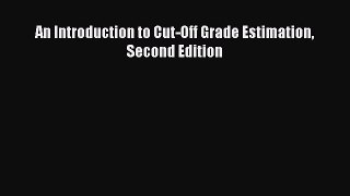 Read An Introduction to Cut-Off Grade Estimation Second Edition Ebook Free