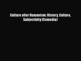 Download Culture after Humanism: History Culture Subjectivity (Comedia) Ebook Online