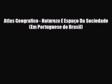 Download Atlas Geografico - Natureza E Espaço Da Sociedade (Em Portuguese do Brasil) Free Books