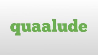 quaalude meaning and pronunciation