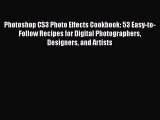 Download Photoshop CS3 Photo Effects Cookbook: 53 Easy-to-Follow Recipes for Digital Photographers