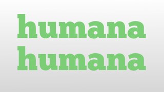 humana humana meaning and pronunciation