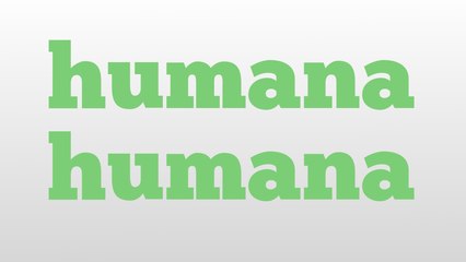 humana humana meaning and pronunciation
