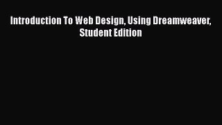 Read Introduction To Web Design Using Dreamweaver Student Edition Ebook